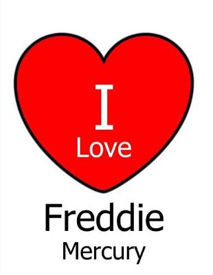 Book cover for I Love Freddie Mercury