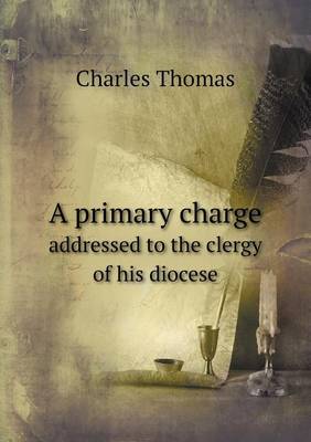 Book cover for A primary charge addressed to the clergy of his diocese