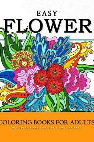 Cover of Easy Flower Coloring Books for Adults