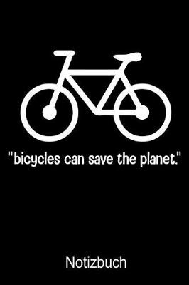 Book cover for Bicycles can safe the planet Fahrrad Notizbuch