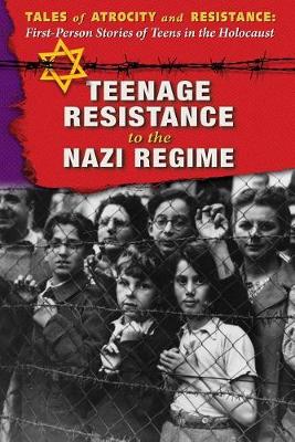 Book cover for Teenage Resistance to the Nazi Regime