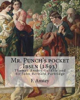 Book cover for Mr. Punch's Pocket Ibsen; A Collection of Some of the Master's Best-Known Dramas Condensed, Revised, and Slightly Rearranged for the Benefit of the Earnest Student (1893). by
