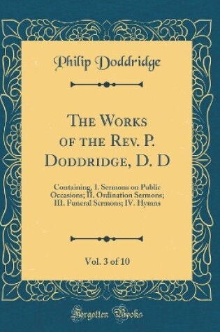 Cover of The Works of the Rev. P. Doddridge, D. D, Vol. 3 of 10