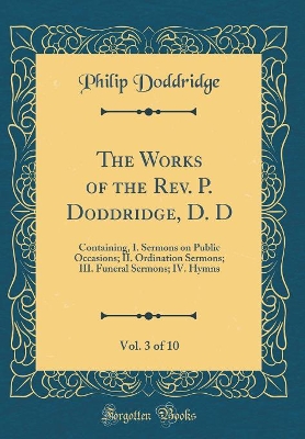 Book cover for The Works of the Rev. P. Doddridge, D. D, Vol. 3 of 10