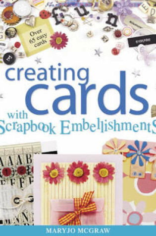 Cover of Creating Cards with Scrapbook Embellishments