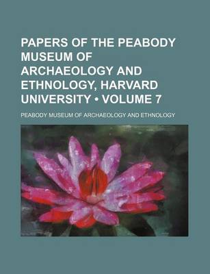 Book cover for Papers of the Peabody Museum of Archaeology and Ethnology, Harvard University (Volume 7)