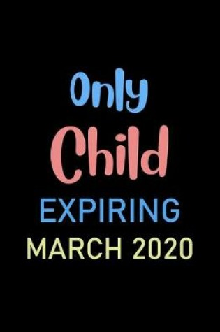 Cover of Only Child Expiring March 2020