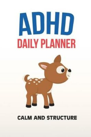 Cover of ADHD Daily Planner - Calm And Structure