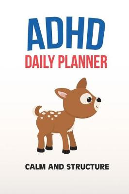 Book cover for ADHD Daily Planner - Calm And Structure