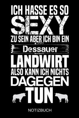 Book cover for Ich hasse es so sexy zu sein aber ich bin ein Dessauer Landwirt also kann ich nichts dagegen tun