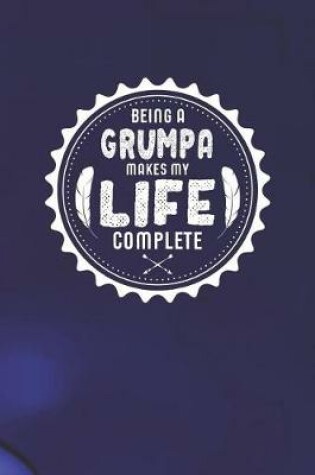 Cover of Being A Grumpa Makes My Life Complete