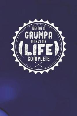 Book cover for Being A Grumpa Makes My Life Complete