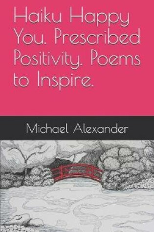 Cover of Haiku Happy You. Prescribed Positivity. Poems to Inspire.