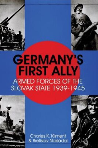 Cover of Germany's First Ally: Armed Forces of the Slovak State 1939-1945