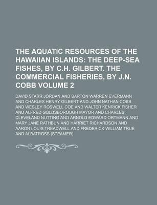 Book cover for The Aquatic Resources of the Hawaiian Islands Volume 2; The Deep-Sea Fishes, by C.H. Gilbert. the Commercial Fisheries, by J.N. Cobb