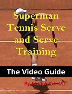 Book cover for Superman Tennis Serve and Serve Training: The Video Guide