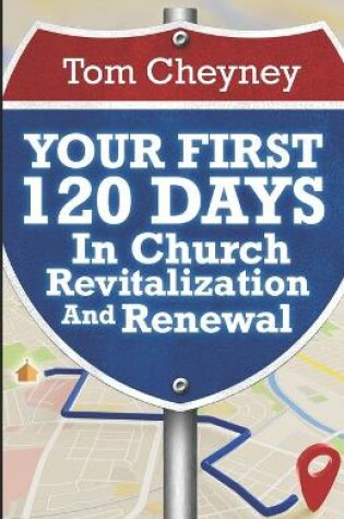 Cover of Your First 120 Days In Church Revitalization And Renewal