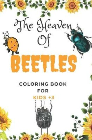 Cover of The Heaven Of Beetles Coloring Book For Kids +3