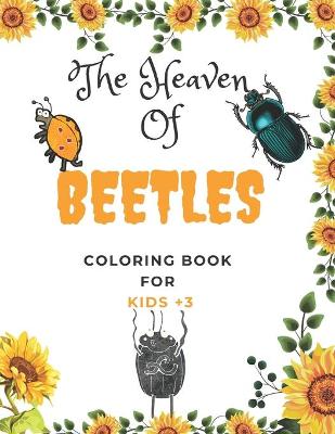 Book cover for The Heaven Of Beetles Coloring Book For Kids +3