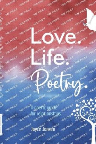 Cover of Love. Life. Poetry. A poetic guide for relationships.