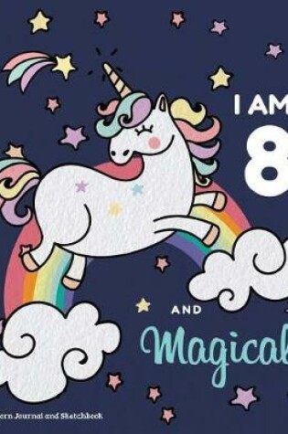 Cover of I Am 8 and Magical Unicorn Journal and Sketchbook