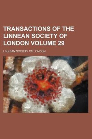 Cover of Transactions of the Linnean Society of London Volume 29