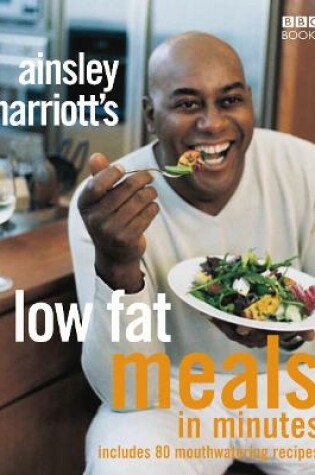 Cover of Ainsley Harriott's Low Fat Meals In Minutes