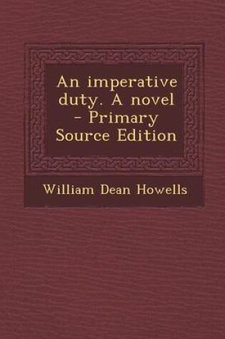 Cover of An Imperative Duty. a Novel - Primary Source Edition