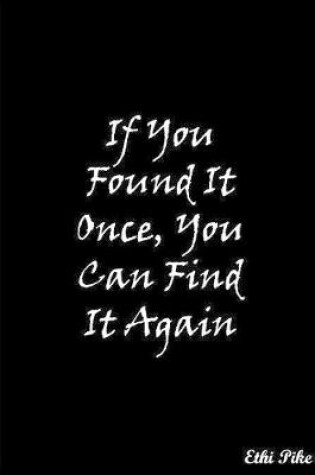 Cover of If You Found It Once, You Can Find It Again