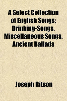 Book cover for A Select Collection of English Songs Volume 2; Drinking-Songs. Miscellaneous Songs. Ancient Ballads