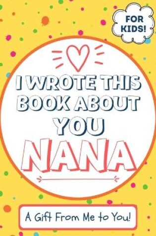 Cover of I Wrote This Book About You Nana