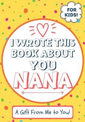 Book cover for I Wrote This Book About You Nana