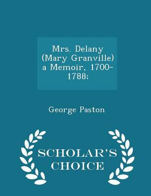 Book cover for Mrs. Delany (Mary Granville) a Memoir, 1700-1788; - Scholar's Choice Edition