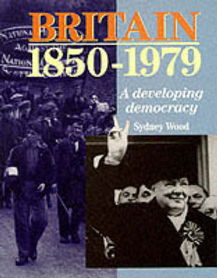 Book cover for Britain 1850 - 1979. A Developing Democracy Paper