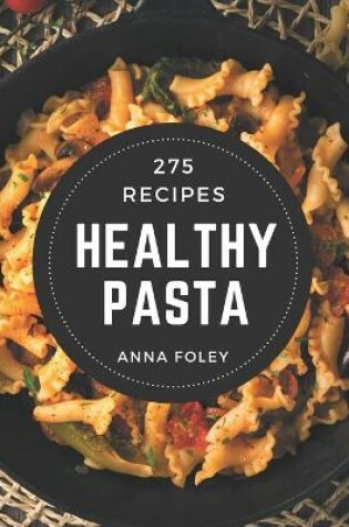 Cover of 275 Healthy Pasta Recipes