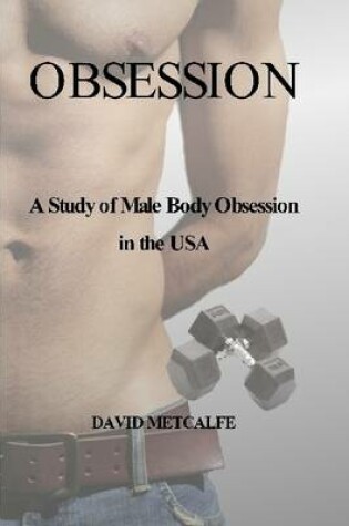 Cover of Obsession: A Study of Male Body Obsession in the USA