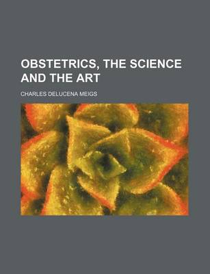 Book cover for Obstetrics, the Science and the Art