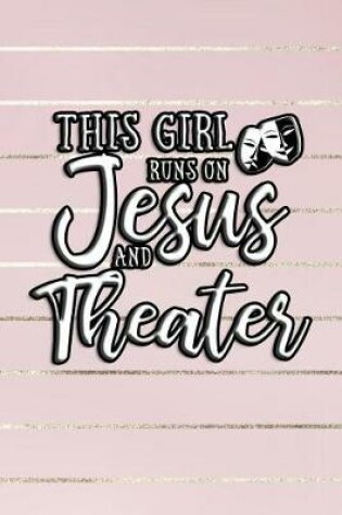 Cover of This Girl Runs On Jesus And Theater