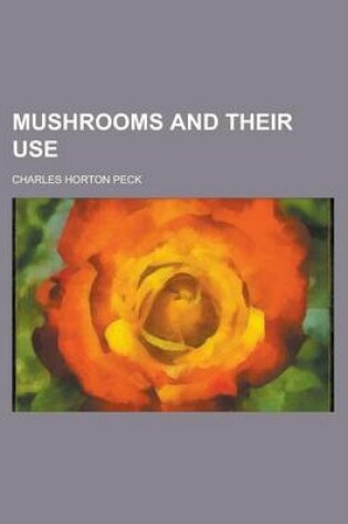 Cover of Mushrooms and Their Use