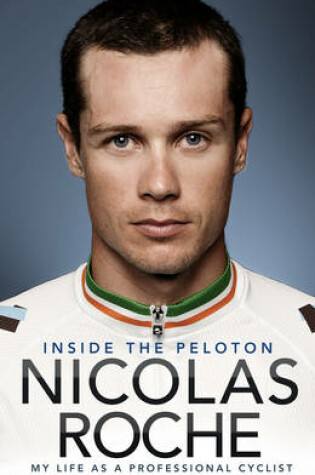 Cover of Inside The Peloton My Life as a Professional Cyclist