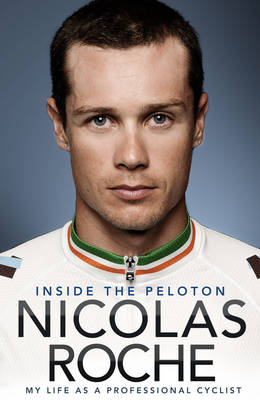 Book cover for Inside The Peloton My Life as a Professional Cyclist