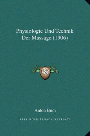 Cover of Physiologie Und Technik Der Massage (1906)