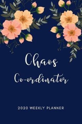Cover of Chaos Co-ordinator 2020 Weekly Planner