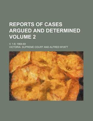 Book cover for Reports of Cases Argued and Determined Volume 2; V. 1-6; 1864-69