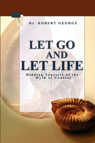 Cover of Let Go And Let Life!