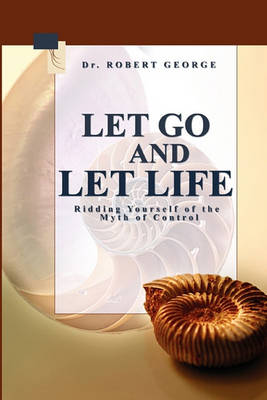 Book cover for Let Go And Let Life!