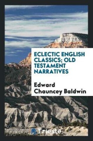 Cover of Eclectic English Classics; Old Testament Narratives
