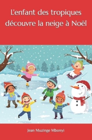Cover of L'enfant des tropiques découvre la neige à Noël