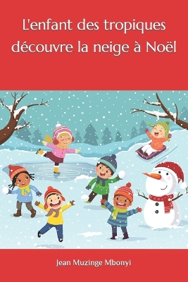 Book cover for L'enfant des tropiques découvre la neige à Noël