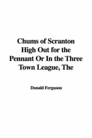 Cover of The Chums of Scranton High Out for the Pennant or in the Three Town League